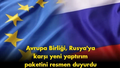 Flaş gelişme: AB, Rusya’ya karşı yeni yaptırım paketi açıkladı
