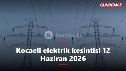 Kocaeli elektrik kesintisi 12 Haziran 2026: Hangi ilçelerde kesinti var?