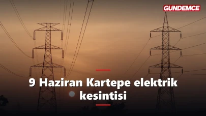 Kocaeli elektrik kesintisi 9 Haziran: Kartepe'de hangi mahalleler etkilenecek?