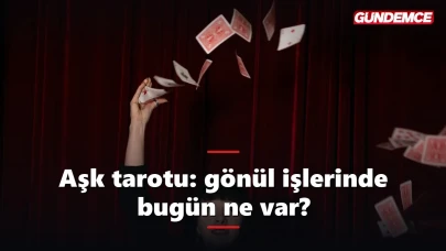 Aşk tarotu: gönül işlerinde bugün ne var?