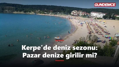 Kerpe ve Kefken'de deniz sezonu açılıyor mu? Pazar tahmini