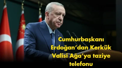 Cumhurbaşkanı Erdoğan’dan Kerkük Valisi Ağa’ya taziye telefonu