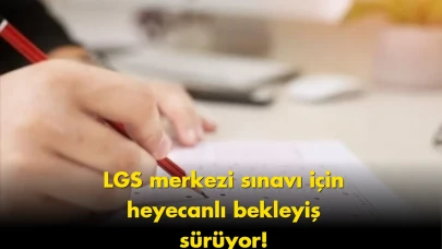 LGS için kritik tarih verildi: 1 milyondan fazla aday ter dökecek