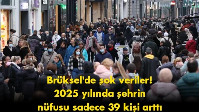 Brüksel nüfusunda şok gelişme: 2025 yılında sadece 39 kişi arttı