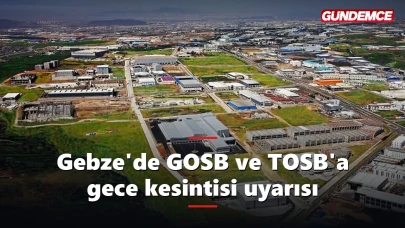 Gebze elektrik kesintisi: GOSB ve TOSB'da gece mesaisi uyarısı