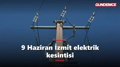 Kocaeli elektrik kesintisi 9 Haziran: İzmit'te hangi mahalleler etkilenecek?