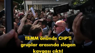 TBMM önünde CHP'liler birbirine girdi: Slogan kavgası büyüdü