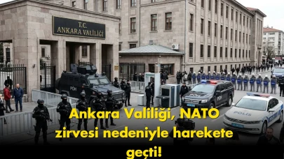 Ankara Valiliği duyurdu: NATO zirvesi için 6 gün yasak geldi
