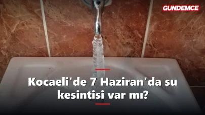 Kocaeli'de 7 Haziran'da su kesintisi var mı? İSU'dan açıklama