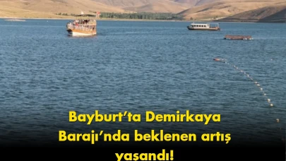 Bayburt’ta kuraklık bitti: Demirkaya Barajı eski günlerine döndü