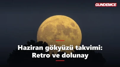 Haziran 2026 gökyüzü takvimi: Yeniay, dolunay ve retro tarihleri