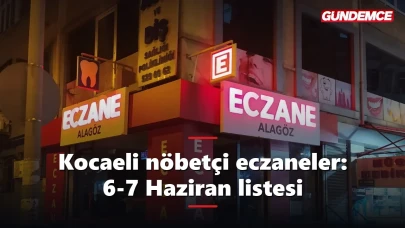 Kocaeli nöbetçi eczaneler: 6-7 Haziran gecesi hangi eczane açık?
