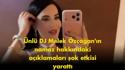 DJ Melek Özçağan'dan şok sözler: Namaz kılarsam ters teper
