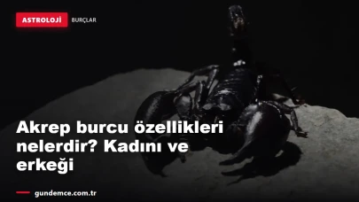 Akrep burcu özellikleri nelerdir? Kadını ve erkeği