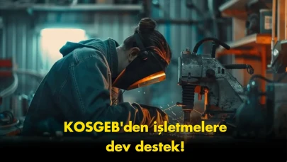 KOSGEB’den büyük müjde: Destek üst limiti 30 milyon lira oldu