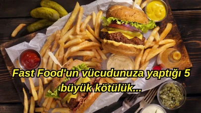 Tadı güzel ama zararı da bir o kadar kötü! Fast Food'un vücudunuza yaptığı 5 büyük kötülük...