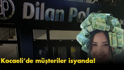 Dilan Polat skandalı: Kocaeli’de müşteriler isyanda!
