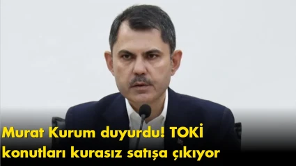 Bakan Kurum'dan açıklama: 20 bin TOKİ konutu doğrudan satışa sunulacak!