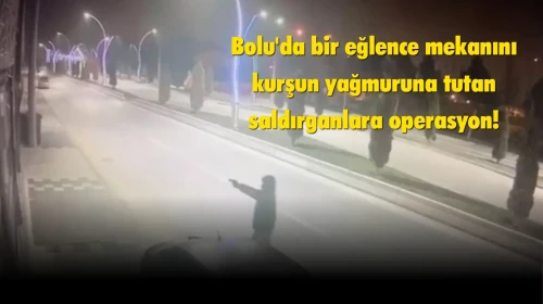 Bolu’da mekan kurşunlama olayında: 2 kişi tutuklandı