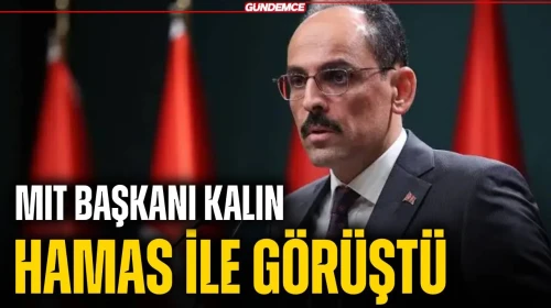 MİT Başkanı Kalın Hamas ile Görüştü: Gazze'de Kritik Temas