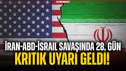 İran-ABD-İsrail Savaşında 28. Gün: Tahran'dan Kritik Uyarı Geldi