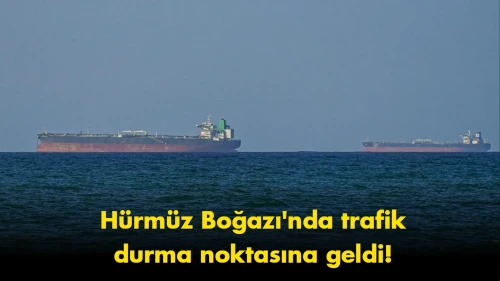 Hürmüz Boğazı’nda şok gelişme: Gemi trafiği durma noktasına geldi