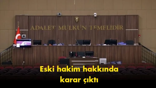 FETÖ davasında karar: Eski hakime hapis cezası verildi
