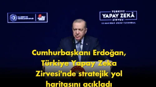 Cumhurbaşkanı Erdoğan, Türkiye Yapay Zeka Zirvesi'nde stratejik yol haritasını açıkladı.