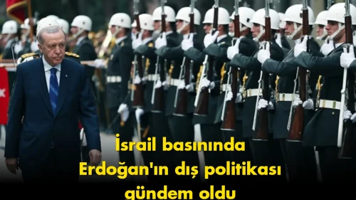 İsrail basınında gündem oldu: Erdoğan Osmanlı düzenini kuruyor