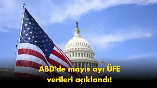 ABD'den kritik enflasyon verisi: ÜFE beklentileri aştı