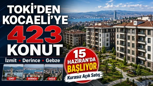 TOKİ Kocaeli’de 423 konutu satışa çıkarıyor: İzmit, Gebze ve Derince listede