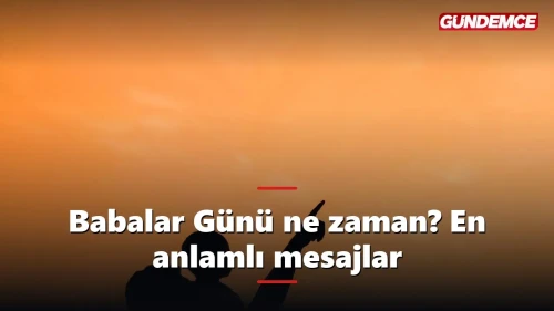 Babalar Günü ne zaman 2026? En anlamlı mesajlar