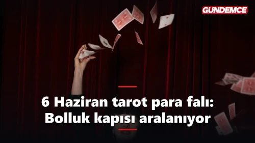 6 Haziran tarot para falı: Tılsım Kralı açıldı, cüzdanlar için sürpriz gün