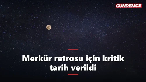 Merkür retrosu için kritik tarih verildi: Haziran sonunda hayat yavaşlıyor