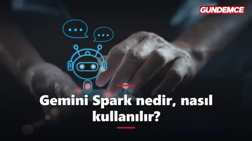 Google Gemini Spark nedir, nasıl kullanılır? İşte yeni asistan
