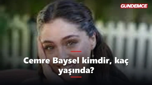 Cemre Baysel kimdir, kaç yaşında, sevgilisi kim?