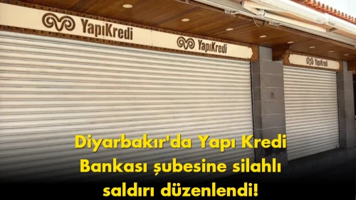 Diyarbakır’da şok saldırı: Banka şubesine ateş açıldı