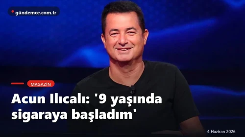 Acun Ilıcalı'dan itiraf: '9 yaşında sigaraya başladım'