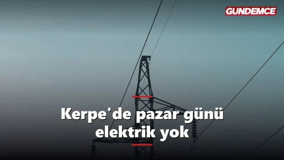 Kerpe'ye gideceklere kötü haber: Kandıra'da 3 gün elektrik kesintisi var