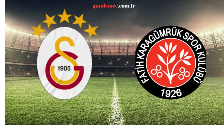 Galatasaray - Fatih Karagümrük Maçı Ne Zaman, Saat Kaçta, Hangi Kanalda? Muhtemel 11’ler Belli Oldu