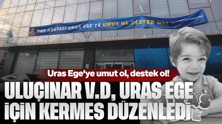 Uluçınar Vergi dairesi'nden Uras Ege'ye umut kermesi!