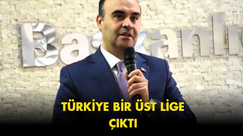 Bakan Kacır detayı ortaya çıktı: Türkiye bir üst lige çıktı