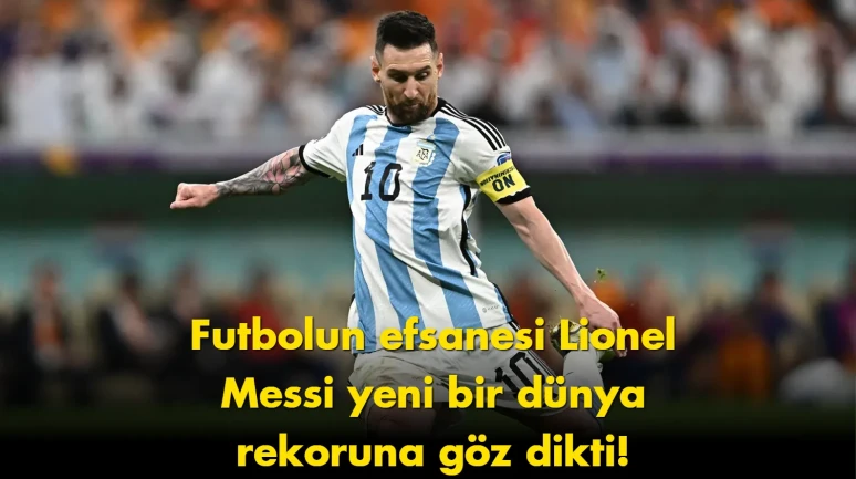 Lionel Messi için kritik hedef: yeni dünya rekoru
