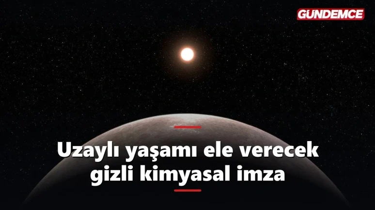 Uzaylı yaşamı arayışında çığır açan keşif: gizli kimyasal imza