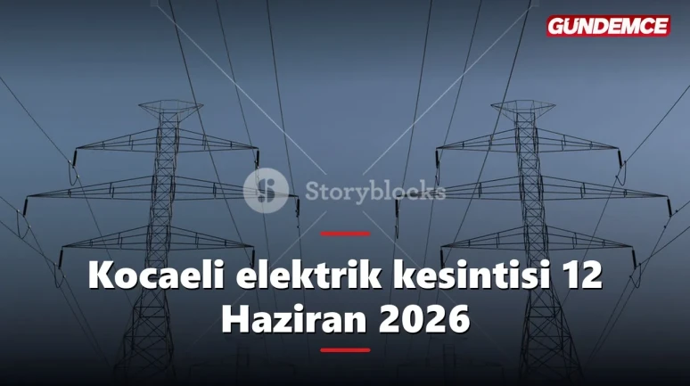 Kocaeli elektrik kesintisi 12 Haziran 2026: Hangi ilçelerde kesinti var?