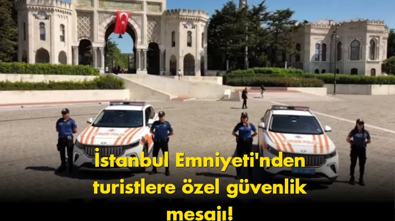 İstanbul polisi harekete geçti: Turistler için yeni dönem