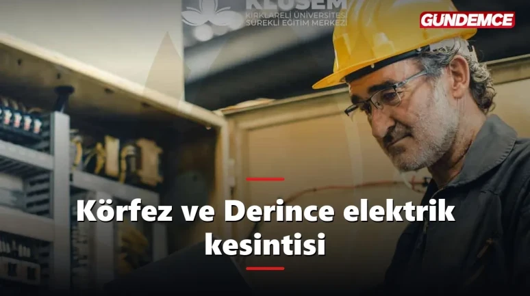 Körfez ve Derince elektrik kesintisi: Hangi mahallelerde elektrik kesilecek?