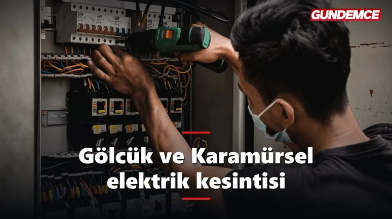 Gölcük ve Karamürsel elektrik kesintisi: Hangi mahallelerde elektrik kesilecek?