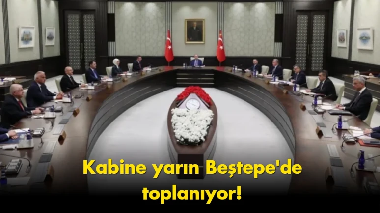 Kabine yarın toplanıyor: Kritik masada iki dev başlık var