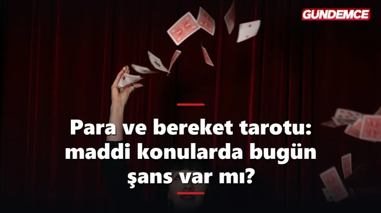 Para ve bereket tarotu: maddi konularda bugün şans var mı?